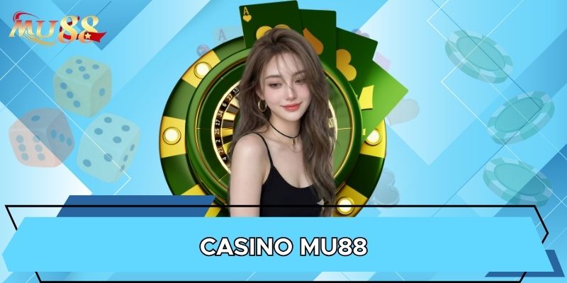 Casino MU88 khác biệt