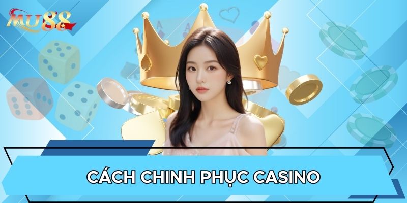 Cách chinh phục casino