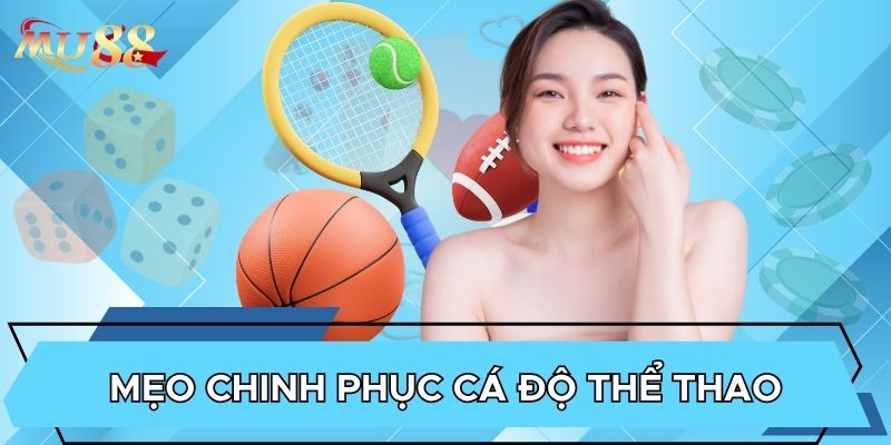 Mẹo chinh phục cá độ thể thao