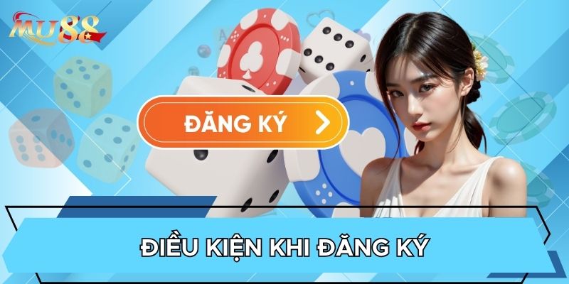 Điều kiện khi đăng ký