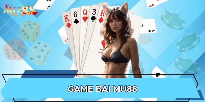 Game bài MU88 giải trí sống động