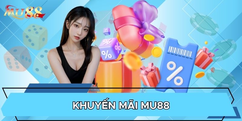 Khuyến mãi MU88 tri ân hội viên