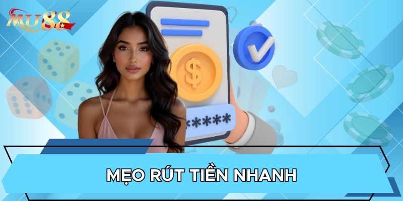 Mẹo rút tiền nhanh