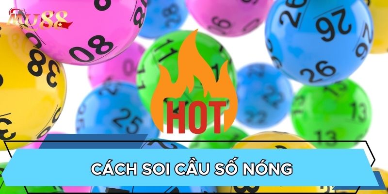 Cách soi cầu số nóng 