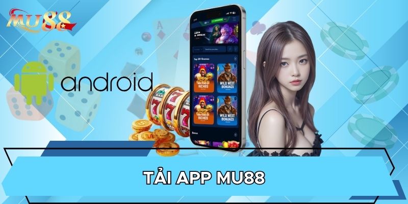 Tải app MU88 để chơi tiện hơn