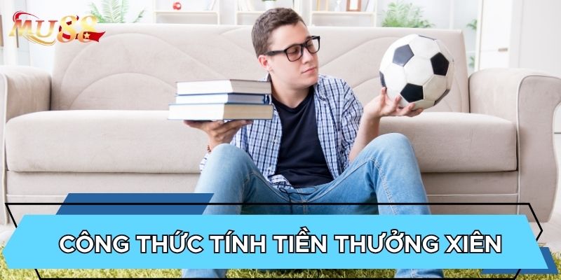 Công thức tính tiền thưởng xiên