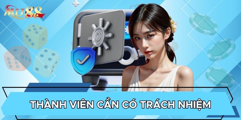 Thành viên cần có trách nhiệm bảo vệ tài khoản