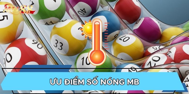 Ưu điểm số nóng MB