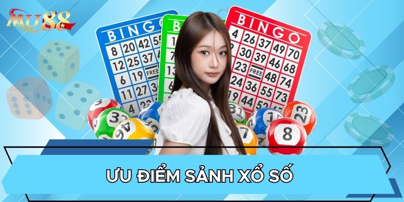 Ưu điểm sảnh xổ số 